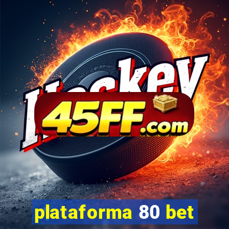 plataforma 80 bet